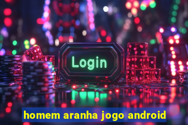 homem aranha jogo android